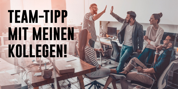 Team-Tipp mit meinen Kollegen!